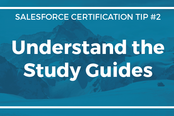 Certification Tip #2 – Understand the Salesforce Study Guides