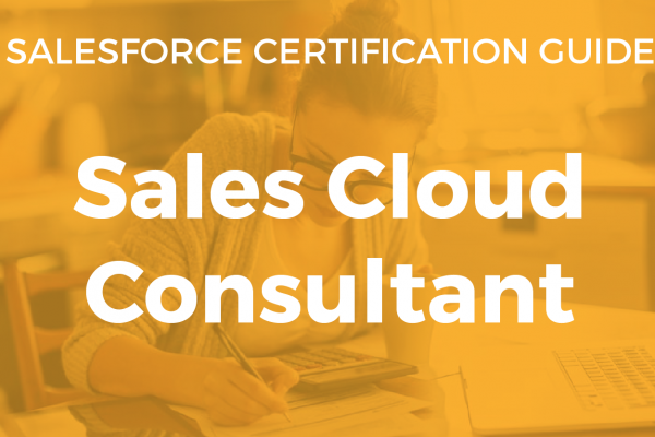 Sales Cloud Consultant Resource Guide