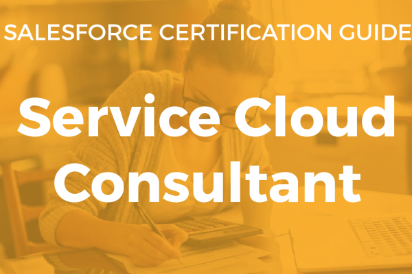 Service Cloud Consultant Resource Guide