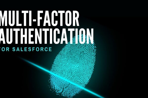 Salesforce Multi-Factor Authentication (MFA) is Coming